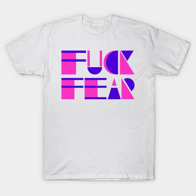 Fuck Fear T-Shirt by Rolling Reality